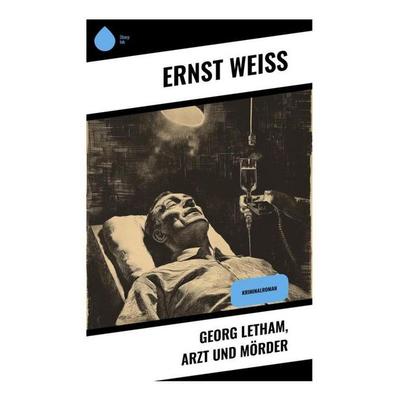 Georg Letham, Arzt und Mörder, Taschenbuch von Ernst Weiss, Sharp Ink, 978-80-283-4311-8