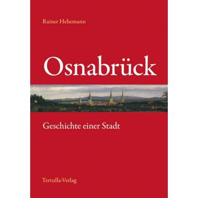 Osnabrück - Geschichte einer Stadt, Taschenbuch von Rainer Hehemann, Tertulla-Verlag, 978-3-9810710-8-5