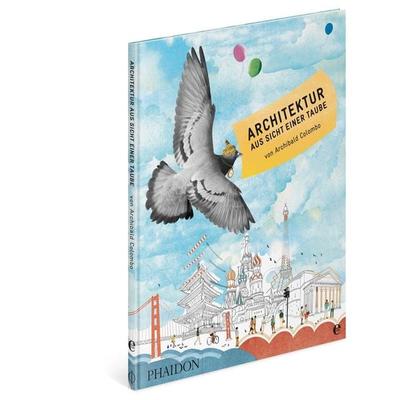 Architektur aus Sicht einer Taube, Gebundene Ausgabe von Archibald Colombo, Phaidon by Edel - ein Verlag der Edel Verlagsgruppe, 978-3-944297-08-8