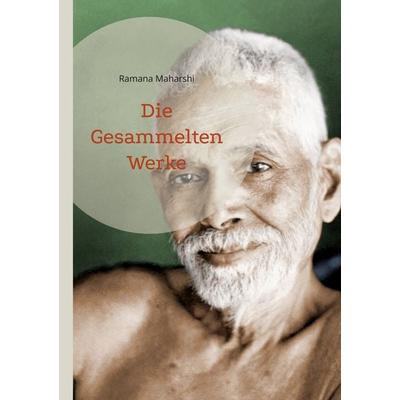 Die Gesammelten Werke, Taschenbuch von Ramana Maharshi, BoD – Books on Demand, 978-3-696-36762-6