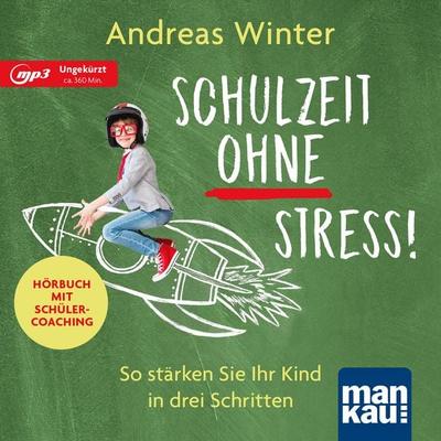 Schulzeit ohne Stress! Hörbuch mit Schülercoaching - Andreas Winter, 9783863745790