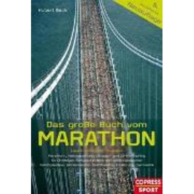 Das große Buch vom Marathon - Lauftraining mit System - Marathon-, Halbmarathon, Ultralauf- und 10-km-Training - Für Einsteiger, Fortgeschrittene und
