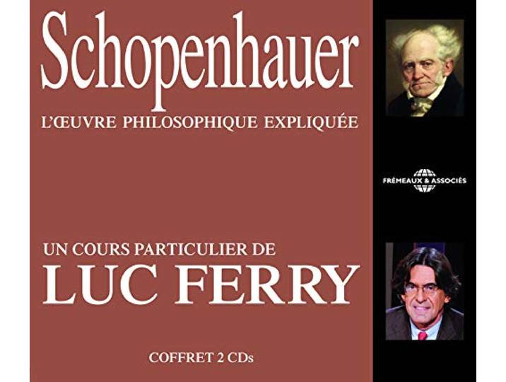 Luc Ferry - Schopenhauer - L'oeuvre Philosophiq