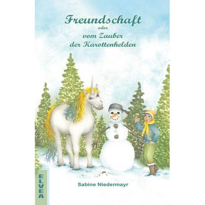 Freundschaft oder vom Zauber der Karottenhelden, Taschenbuch von Sabine Niedermayr, Tredition, 978-3-347-75387-7