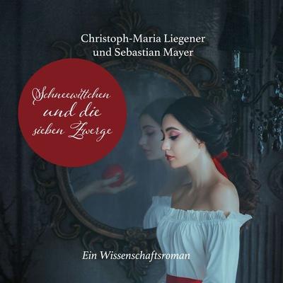 Schneewittchen und die sieben Zwerge - Christoph-Maria Liegener, Audio, 4061707701092