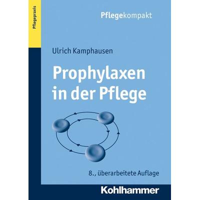 Kamphausen, U: Prophylaxen in der Pflege, Taschenbuch von Ulrich Kamphausen, Kohlhammer
