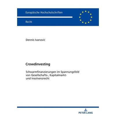 Crowdinvesting, Taschenbuch von Dennis Ivanović, Peter Lang GmbH, Internationaler Verlag der Wissenschaften, 978-3-631-79737-2