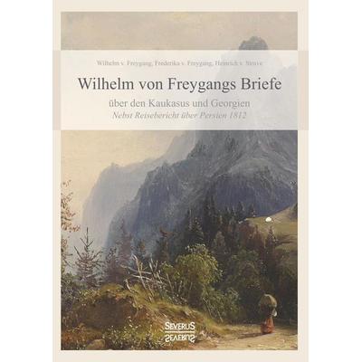 Wilhelm von Freygangs Briefe über den Kaukasus und Georgien, Gebundene Ausgabe von Wilhelm Freygang, Severus Verlag, 978-3-95801-771-9