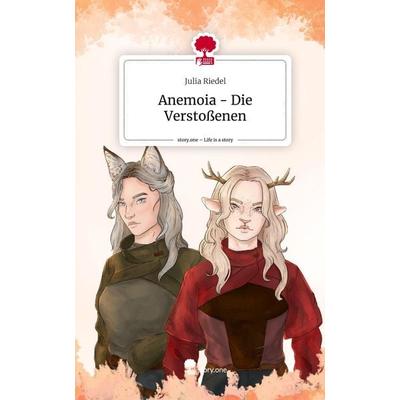 Anemoia - Die Verstoßenen. Life is a Story - story.one, Gebundene Ausgabe von Julia Riedel, Story.one publishing, 978-3-7115-0116-5