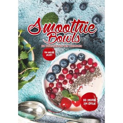 Smoothie Bowls, Taschenbuch von Angelika Wilhöft, BoD – Books on Demand, 978-3-7528-0449-2