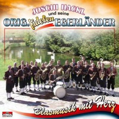 Blasmusik mit Herz - Joschi Hackl & Seine Original Fidelen Egerländer, CD