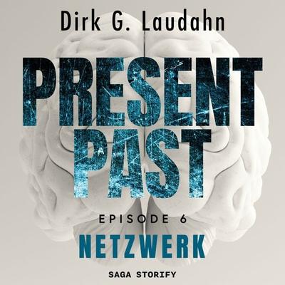 Present Past: Netzwerk (Episode 6) - Dirk G. Laudahn, Audio, 9788728487082
