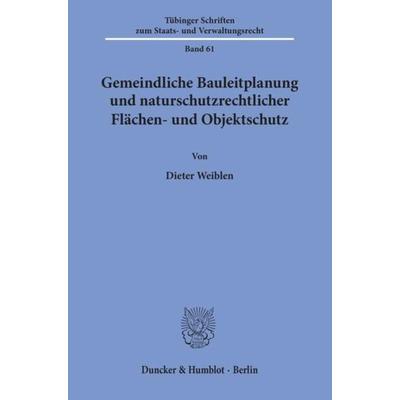 Gemeindliche Bauleitplanung und naturschutzrechtlicher Flächen- und Objektschutz., Taschenbuch von Dieter Weiblen, Duncker & Humblot,
