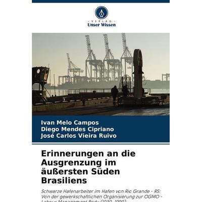 Erinnerungen an die Ausgrenzung im äußersten Süden Brasiliens, Taschenbuch von Ivan Melo Campos,Diego Mendes Cipriano,José Carlos Vieira Ruivo, Verlag