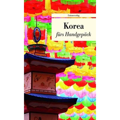 Korea fürs Handgepäck, Taschenbuch von , Unionsverlag, 978-3-293-20576-5