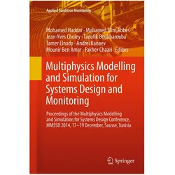 Multiphysics Modelling and Simulation for Systems Design and Monitoring, Fachbücher von Mounir Ben Amar, Fakher Chaari, Taoufik Boukharouba, Mohamed Haddar, Andrei Kanaev, Mohamed Slim Abbes, Tamer Elnady, Jean-Yves Choley