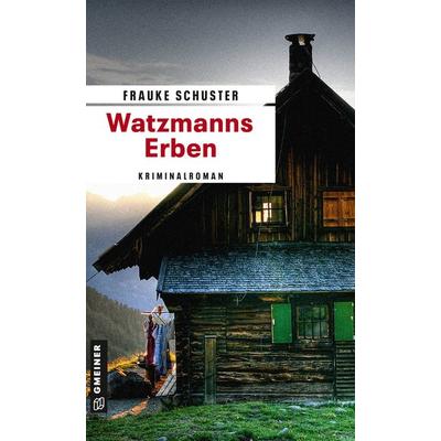 Watzmanns Erben, Taschenbuch von Frauke Schuster, Gmeiner-Verlag, 978-3-8392-2051-1