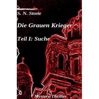 Die Grauen Krieger / Die Grauen Krieger Teil I: Suche, Taschenbuch von S. N. Stone, Epubli, 978-3-7375-9609-1