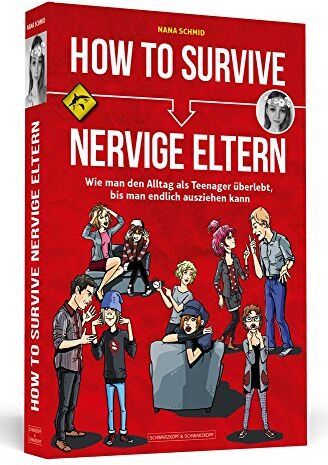 Nana Schmid - How To Survive nervige Eltern: Wie man den Alltag als Teenager überlebt, bis man endlich ausziehen kann - Preis vom 13.10.2026 11:25:28 h