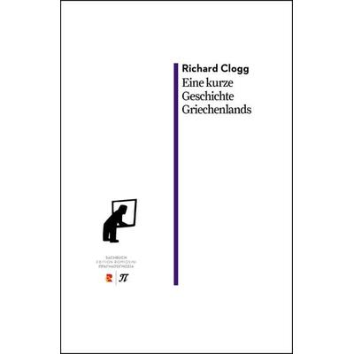Eine kurze Geschichte Griechenlands, Taschenbuch von Richard Clogg, Edition Romiosini, 978-3-946142-62-1