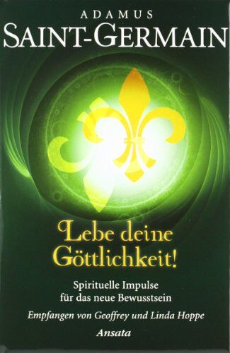 Hoppe, Geoffrey und Linda - Saint-Germain - Lebe deine Göttlichkeit!: Spirituelle Impulse für das neue Bewusstsein - Preis vom 01.10.2026 17:08:56 h