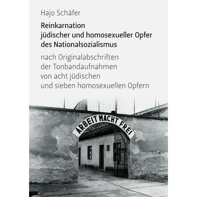 Reinkarnation jüdischer und homosexueller Opfer des Nationalsozialismus, Taschenbuch von Hajo Schäfer, BoD – Books on Demand, 978-3-8334-8819-1