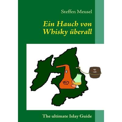 Ein Hauch von Whisky überall, Taschenbuch von Steffen Meusel, BoD – Books on Demand, 978-3-8370-5182-7