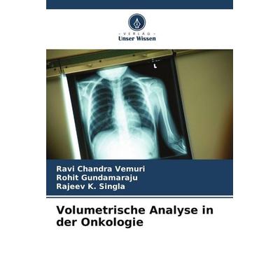 Volumetrische Analyse in der Onkologie, Taschenbuch von Ravi Chandra Vemuri,Rohit Gundamaraju,Rajeev K. Singla, Verlag Unser Wissen