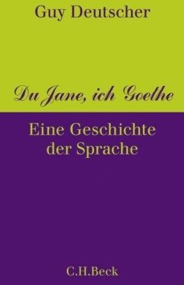 Guy Deutscher - Du Jane, ich Goethe: Eine Geschichte der Sprache - Preis vom 06.10.2026 07:26:00 h