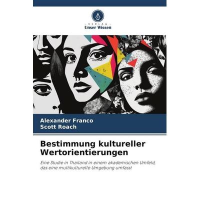 Bestimmung kultureller Wertorientierungen, Taschenbuch von Alexander Franco,Scott Roach, Verlag Unser Wissen, 978-620-6-44022-2