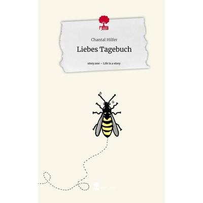 Liebes Tagebuch. Life is a Story - story.one, Gebundene Ausgabe von Chantal Hilfer, Story.one publishing, 978-3-7108-7823-7