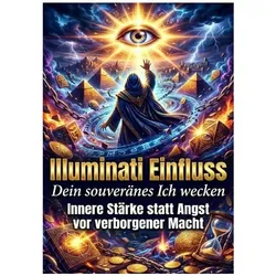 Illuminati Einfluss: Dein souveränes Ich wecken, Ratgeber von Kerstin Adler