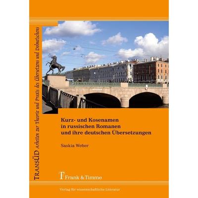 Kurz- und Kosenamen in russischen Romanen und ihre deutschen Übersetzungen, Taschenbuch von Saskia Weber, Frank & Timme, 978-3-7329-0002-2