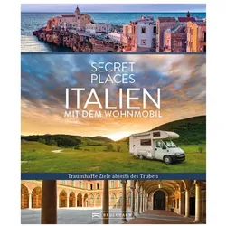 Secret Places Italien mit dem Wohnmobil, Reisebücher von Thomas Migge, Lisa Bahnmüller