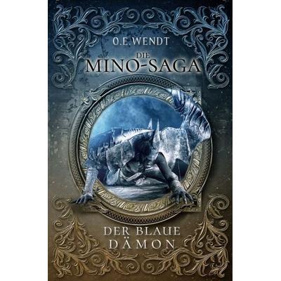 Die Mino-Saga / Die Mino-Saga - Der Blaue Dämon, Taschenbuch von O.E. Wendt, Epubli, 978-3-7467-4798-9