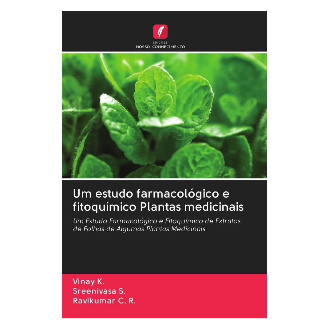 Edicoes Nosso Conhecimento Um estudo farmacológico e fitoquímico Plantas medicinais (Portugiesisch, Softcover, Vinay K. Sreenivasa S. Ravikumar C. R.) (56158847)