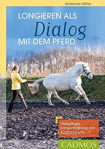 Katharina Möller - Longieren als Dialog mit dem Pferd: Vielseitiges Longentraining am Kappzaum - Preis vom 09.10.2026 07:28:09 h