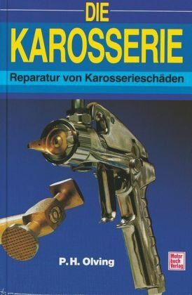 Olving, P. H. - Die Karosserie: Reparatur von Karosserieschäden - Preis vom 10.10.2026 11:48:34 h