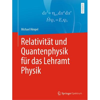 Relativität und Quantenphysik für das Lehramt Physik, Taschenbuch von Michael Himpel, Springer Berlin, 978-3-662-70814-9