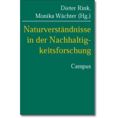 Naturverständnisse in der Nachhaltigkeitsforschung, Taschenbuch von Dieter Rink,Monika Wächter, Campus, 978-3-593-37278-5
