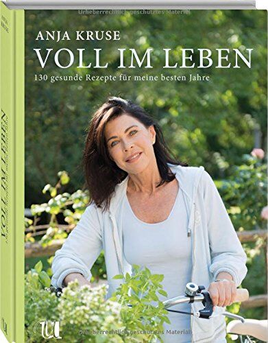 Anja Kruse - Voll im Leben: 130 gesunde Rezepte für meine besten Jahre - Preis vom 19.10.2026 19:33:35 h