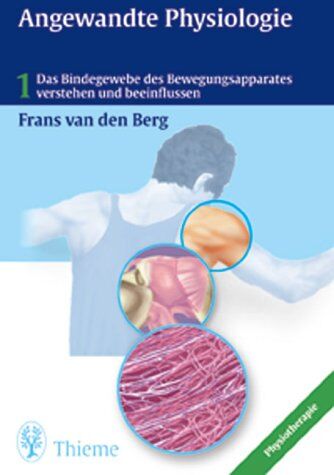 Berg, Frans van den - Angewandte Physiologie, Bd.1, Das Bindegewebe des Bewegungsapparates verstehen und beeinflussen - Preis vom 09.10.2026 07:28:09 h