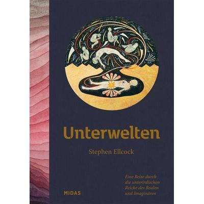Unterwelten, Gebundene Ausgabe von Stephen Ellcock, Midas Collection, 978-3-03876-266-9
