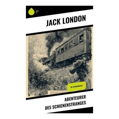 Abenteurer des Schienenstranges, Taschenbuch von Jack London, Copycat, 978-80-283-9675-6