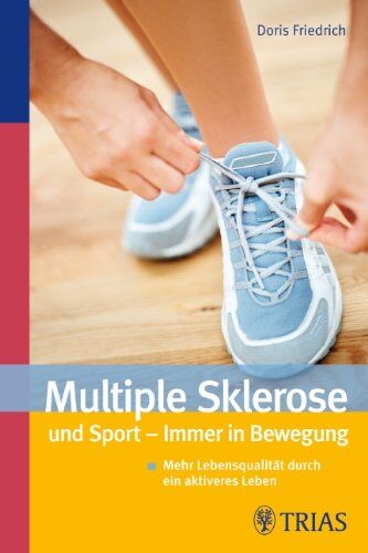 Doris Friedrich - Multiple Sklerose und Sport - Immer in Bewegung: Mehr Lebensqualität durch ein aktiveres Leben - Preis vom 09.10.2026 07:28:09 h