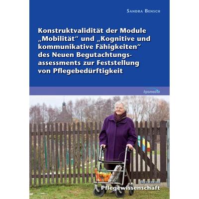 Konstruktvalidität der Module Mobilität und Kognitive und kommunikative Fähigkei, Taschenbuch von Sandra Bensch, BoD - Books on Demand,