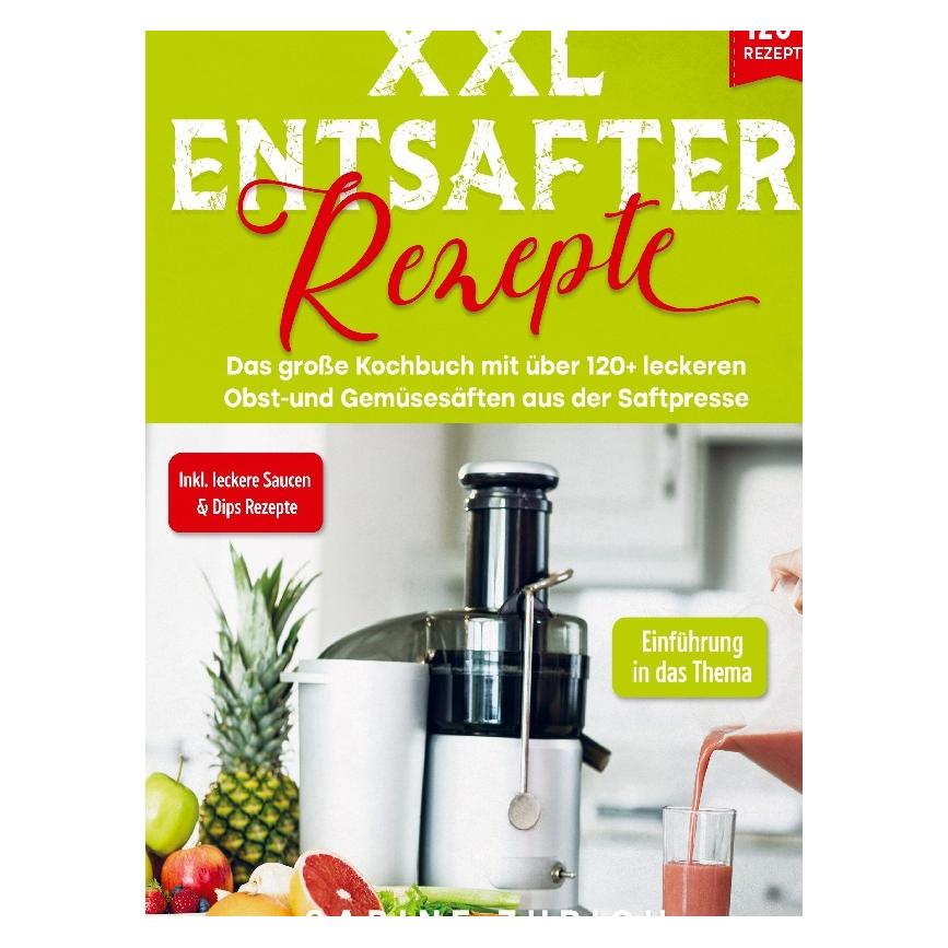 Bod Sabine Zurich:XXL Entsafter Rezepte (46057341)