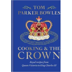 Cooking and the Crown, Ratgeber von Tom Parker Bowles