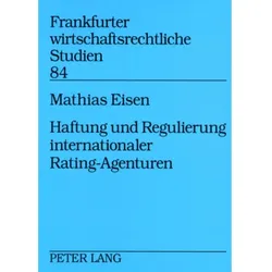 Haftung und Regulierung internationaler Rating-Agenturen, Fachbücher von Mathias Eisen