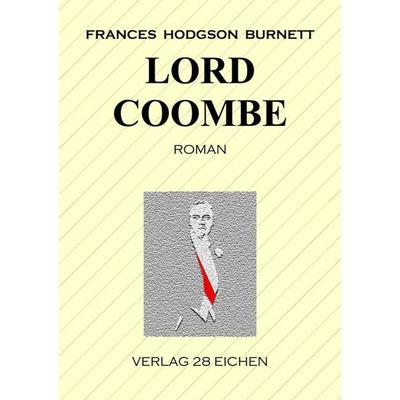 Lord Coombe, Taschenbuch von Frances Hodgson Burnett, Verlag 28 Eichen, 978-3-940597-95-3